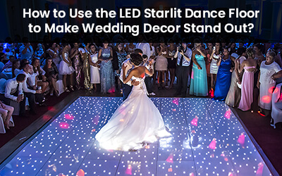 How to Use a Set of LED Starlit Dance Floor to Make Your Wedding Decor Stand Out?