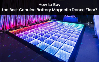 How to Buy the Best Genuine Battery Magnetic Dance Floor?